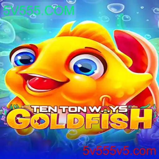 Descubra o Cativante Mundo de TenTonWaysGoldfish e sua Conexão com 5V555.COM